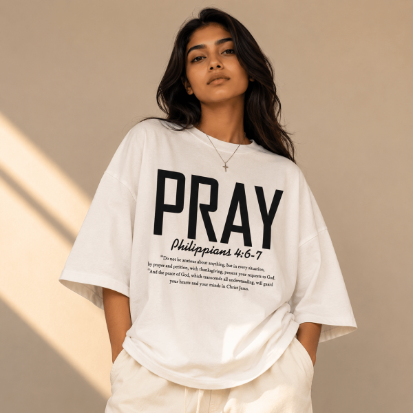 Pray | Philippians 4:6-7 | Oversized T-Shirt