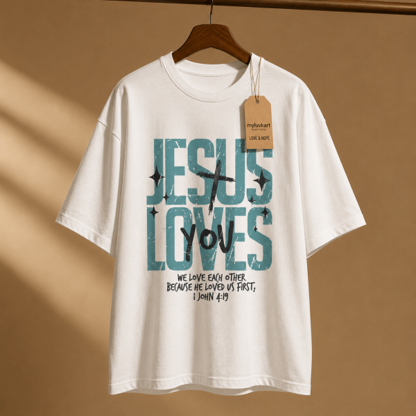 Jesus Loves You | 1 John 4:19 | Oversized T-Shirt