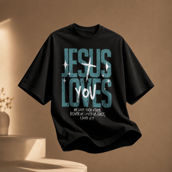 Jesus Loves You | 1 John 4:19 | Oversized T-Shirt