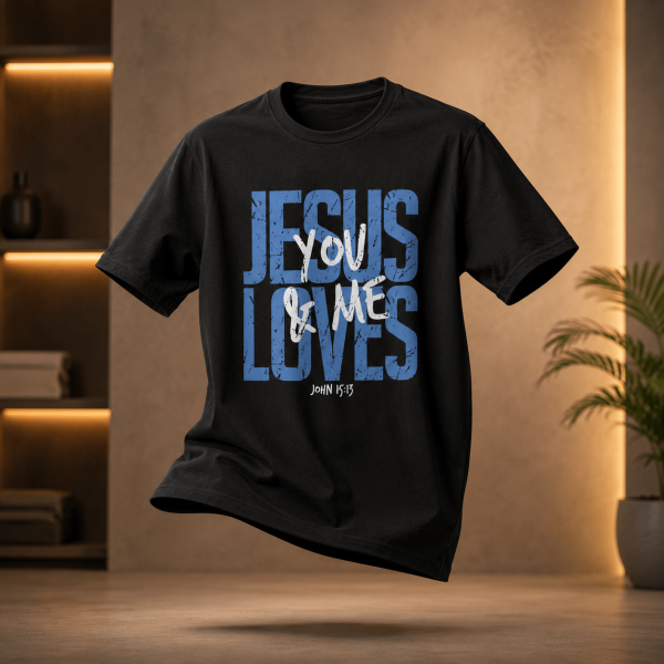 Jesus Loves You & Me | John 15:13 | Regular Fit