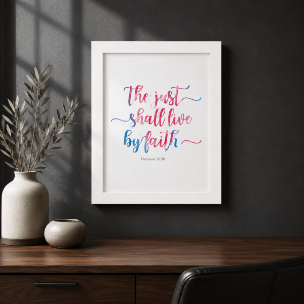 The Just Shall Live By Faith | Hebrews 10:38 | Wall Decor